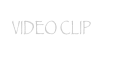 VIDEO CLIP